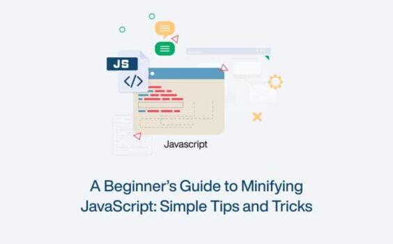 A Beginner’s Guide to Minifying JavaScript: Simple Tips and Tricks